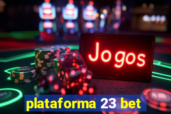 plataforma 23 bet